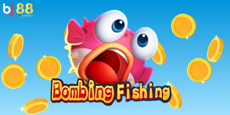 Bombing Fishing BJ88 Tìm hiểu chi tiết về Bombing Fishing BJ88