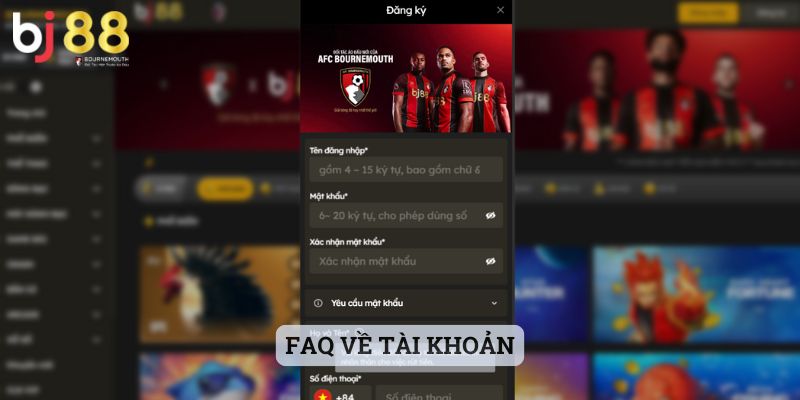 câu hỏi thường gặp BJ88 FAQ về tài khoản