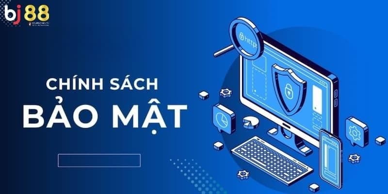 chính sách bảo mật BJ88 chính sách bảo mật BJ88