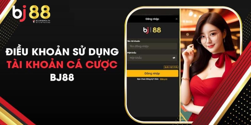 Điều khoảng sử dụng BJ88 Điều khoản sử dụng tài khoản khi giao dịch tài chính