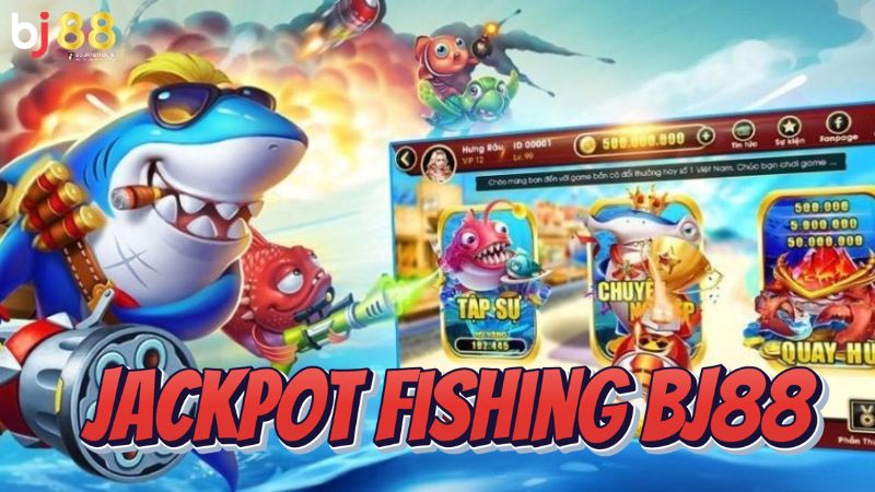Jackpot Fishing BJ88 Giới thiệu thông tin về Jackpot Fishing BJ88