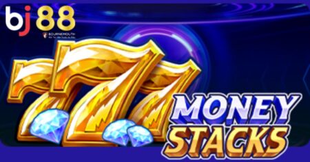 Giới thiệu MONEY STACKS BJ88 - Game nổ hũ hot bậc nhất 2025