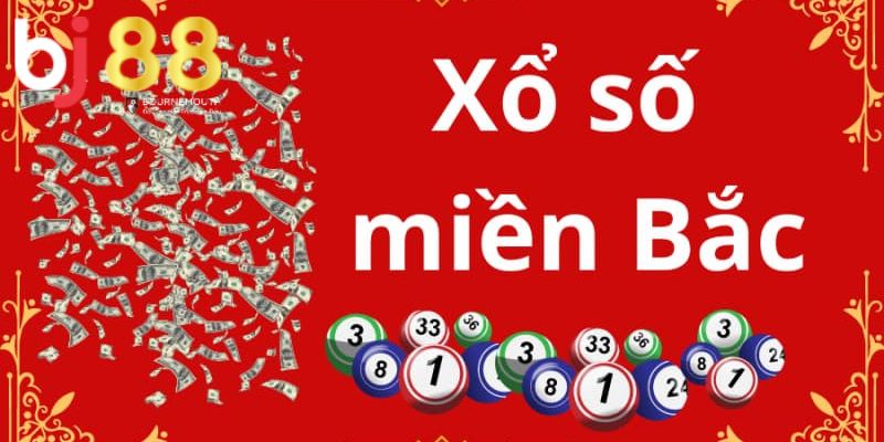 xổ số miền bắc BJ88 Khái quát thông tin về xổ số miền Bắc BJ88