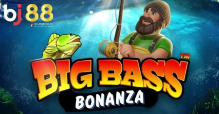 Big Bass Bonanza BJ88 - Game quay hũ thưởng giá trị cực cao