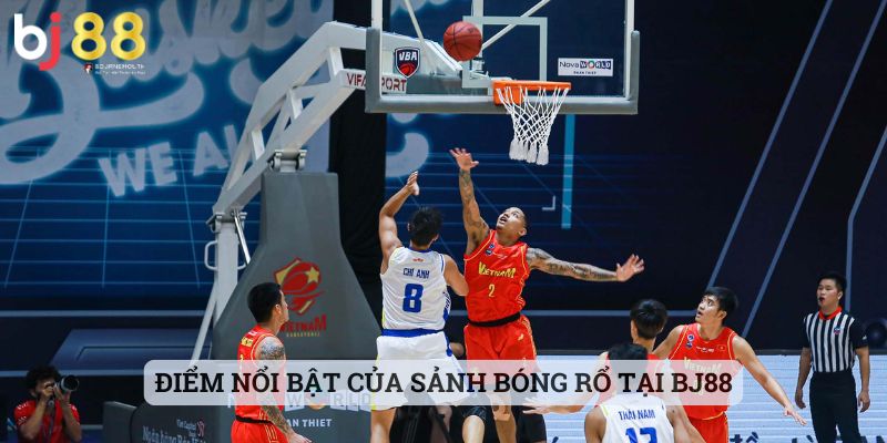 bóng rổ BJ88 Điểm nổi bật của sảnh bóng rổ tại BJ88