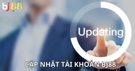 cập nhật tài khoản BJ88
