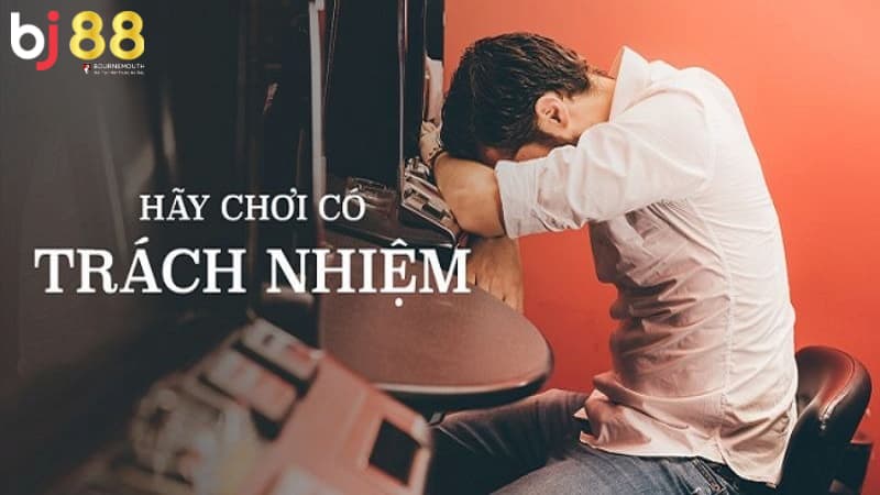 Chơi có trách nhiệm BJ88 Chơi có trách nhiệm BJ88
