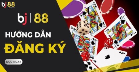 Tìm hiểu về đăng ký BJ88