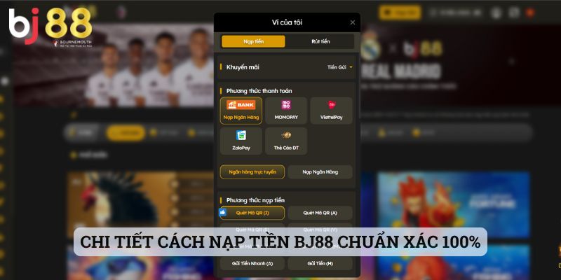 nạp tiền BJ88 Chi tiết cách nạp tiền BJ88 chuẩn xác 100%