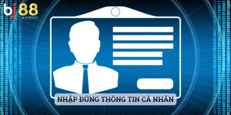 nạp tiền BJ88 Nhập đúng thông tin cá nhân