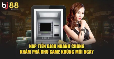 nạp tiền BJ88