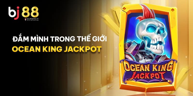 Ocean King Jackpot BJ88 Ocean King Jackpot BJ88
