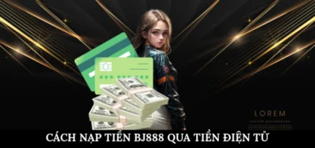 Cách nạp tiền BJ888 qua tiền điện tử