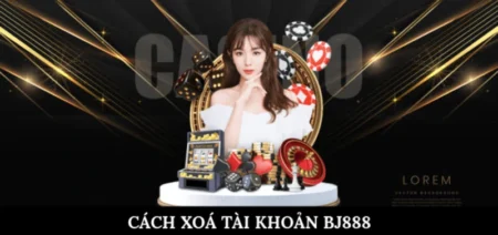 Cách xoá tài khoản BJ888