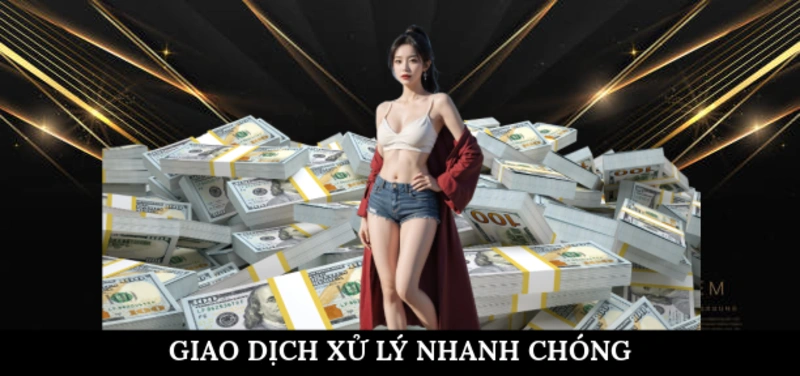 Giao dịch xử lý nhanh chóng