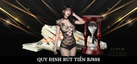 Quy định rút tiền BJ888